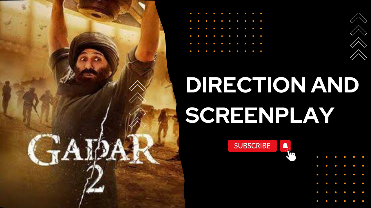 Direction and screenplay of Gadar 2 