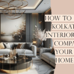 How to Choose Kolkata’s Best Interior Design Company for Your Luxury Home in 2024 - LID Interior Pvt. Ltd.
