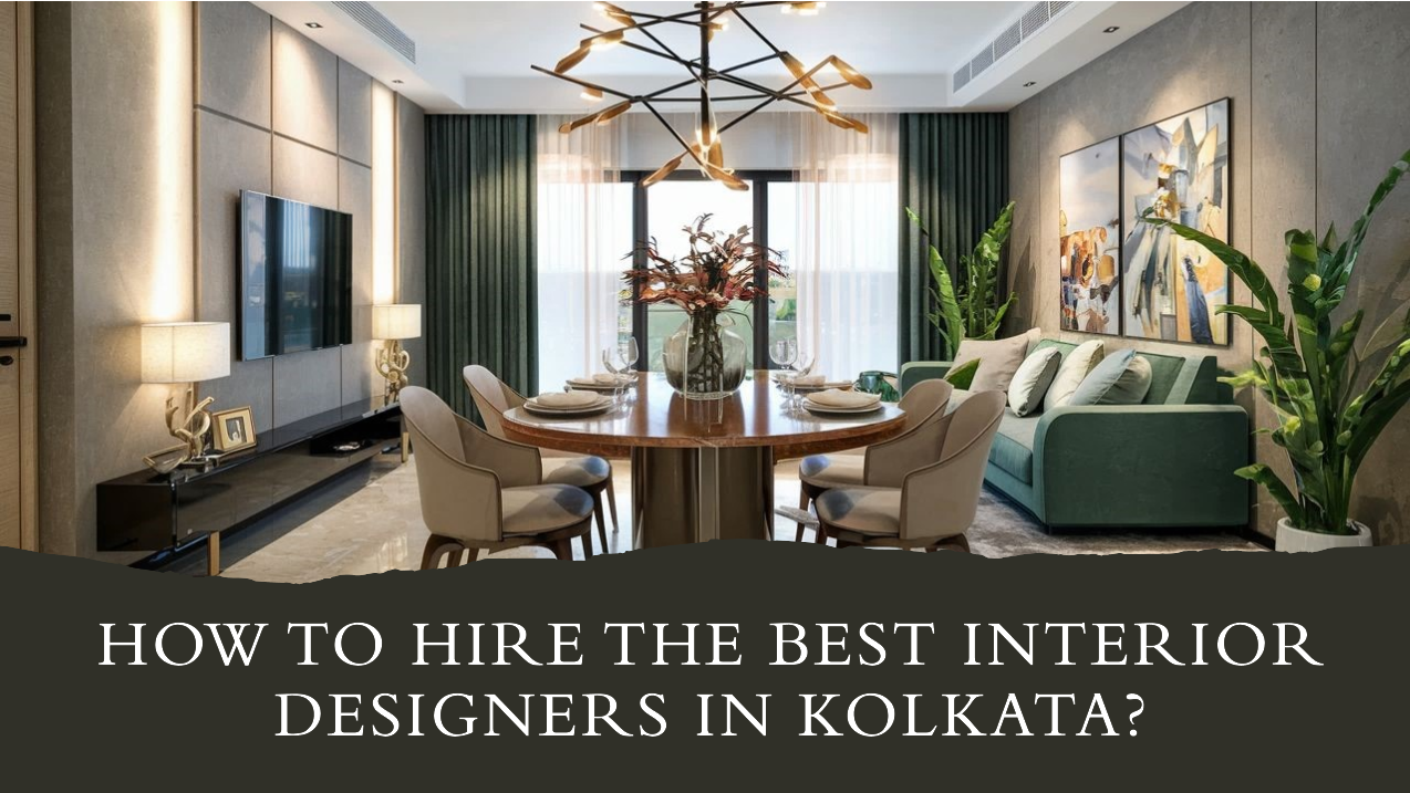 How to Hire the Best Interior Designers in Kolkata